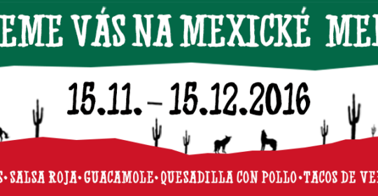 15. 11. – 15. 12. 2016: Mexické menu